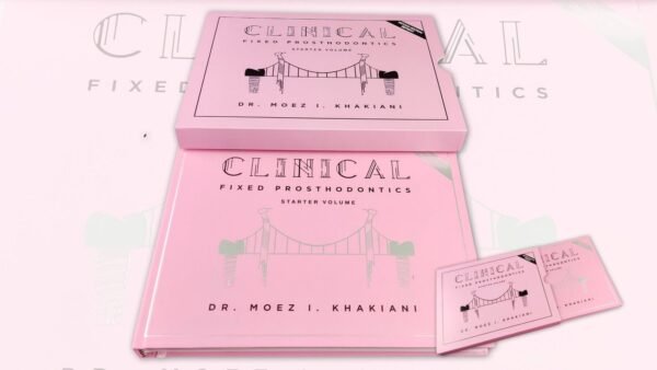 Clinical Fixed Prosthodontics- 2nd Edition Starter Volume By Dr. Moez I Khakiani